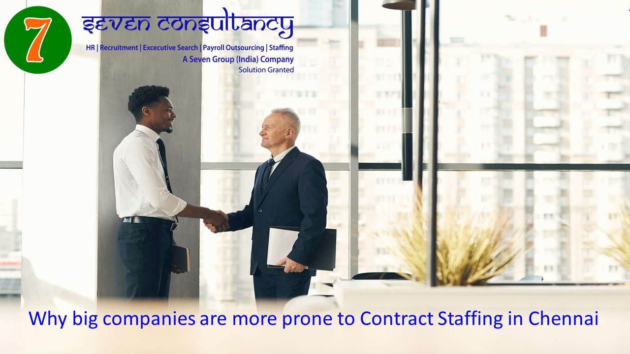 Why big companies are more prone to Contract Staffing in Chennai