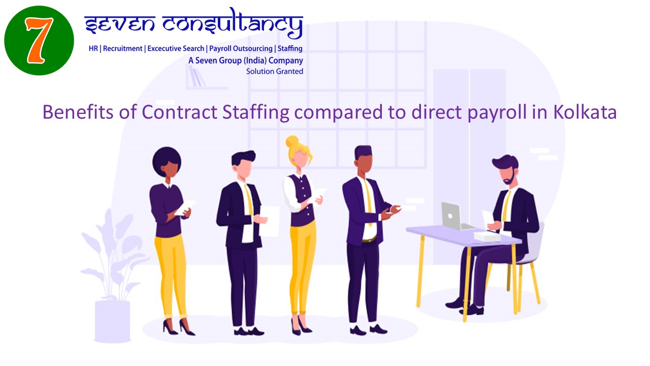 Benefits of Contract Staffing compared to direct payroll in Kolkata