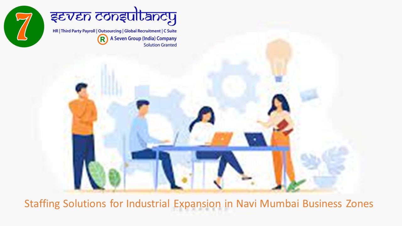 Staffing Solutions for Industrial Expansion in Navi Mumbai Business Zones