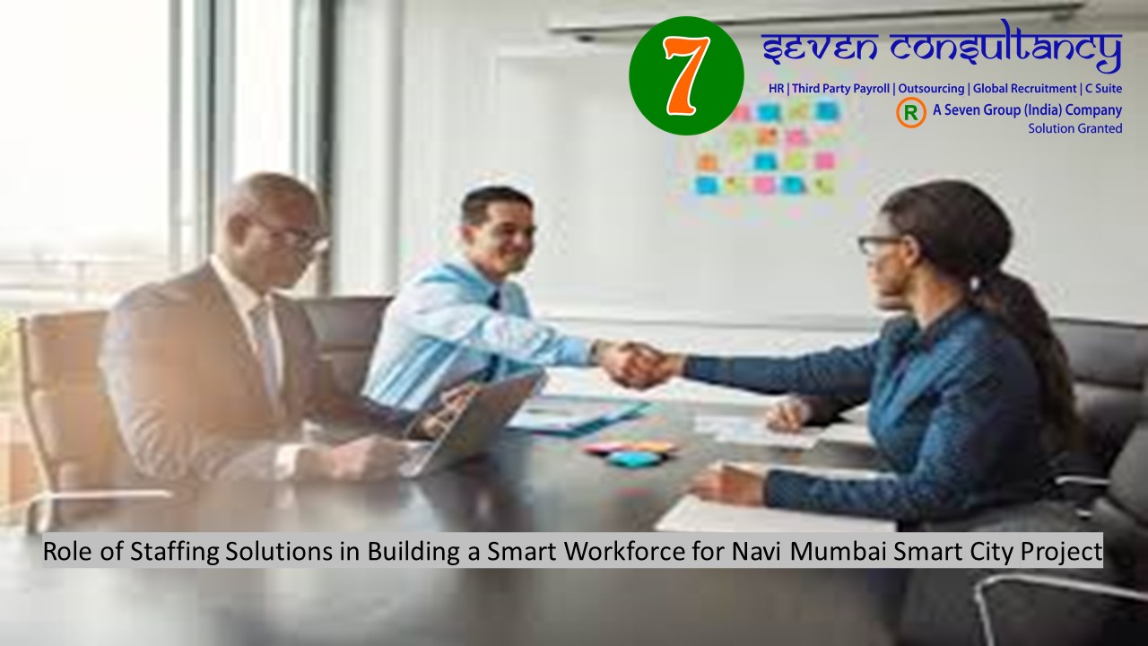 Role of Staffing Solutions in Building a Smart Workforce for Navi Mumbai Smart City Project