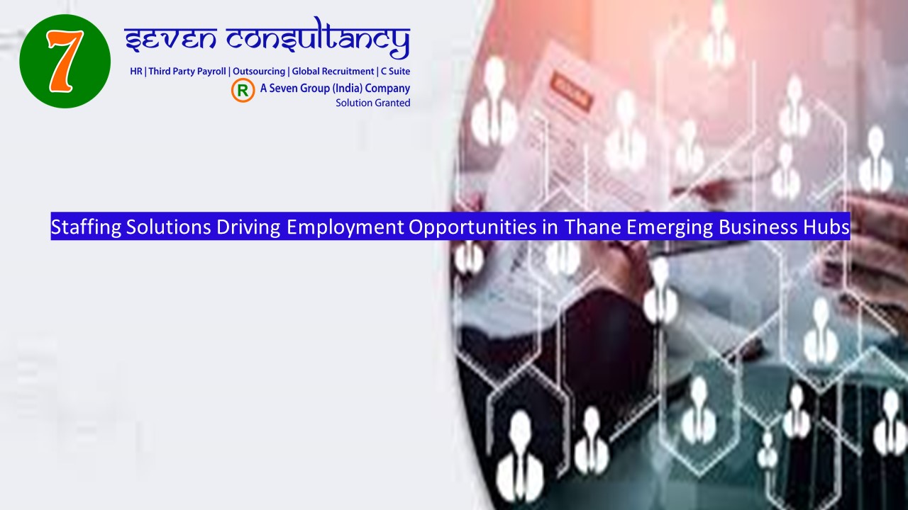 Staffing Solutions Driving Employment Opportunities in Thane Emerging Business Hubs