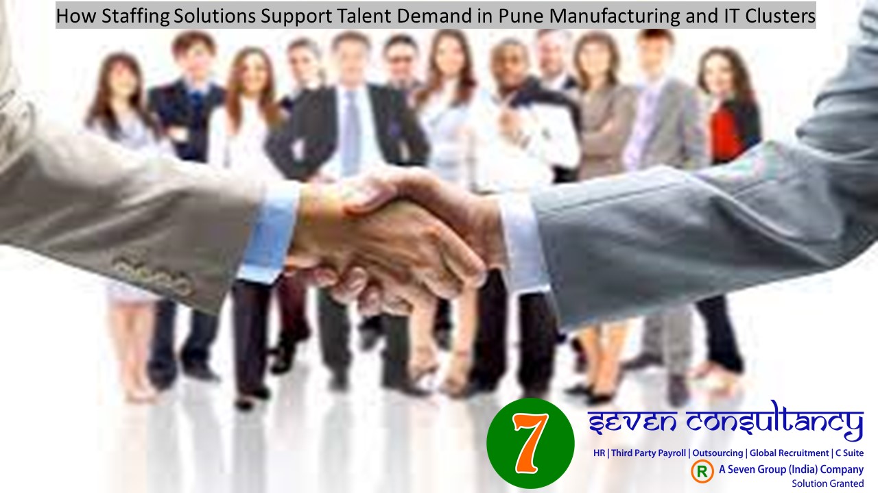 How Staffing Solutions Support Talent Demand in Pune Manufacturing and IT Clusters