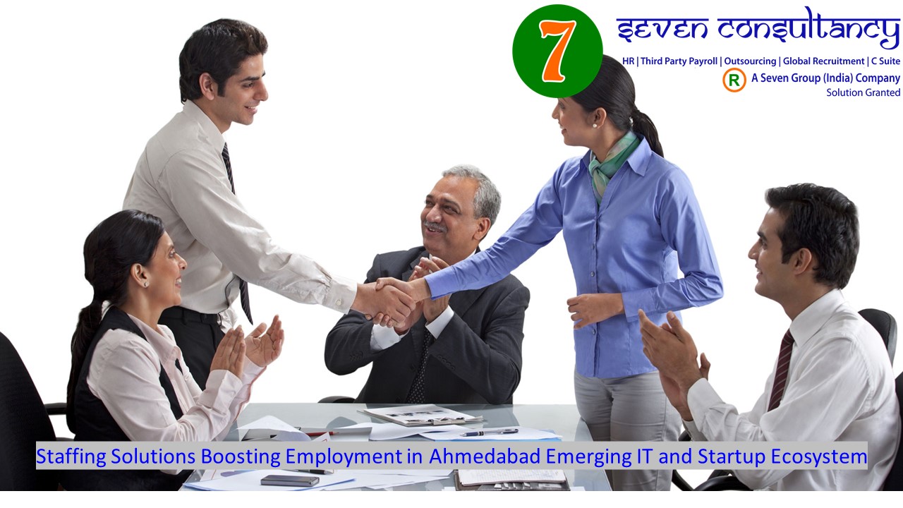 Staffing Solutions Boosting Employment in Ahmedabad Emerging IT and Startup Ecosystem