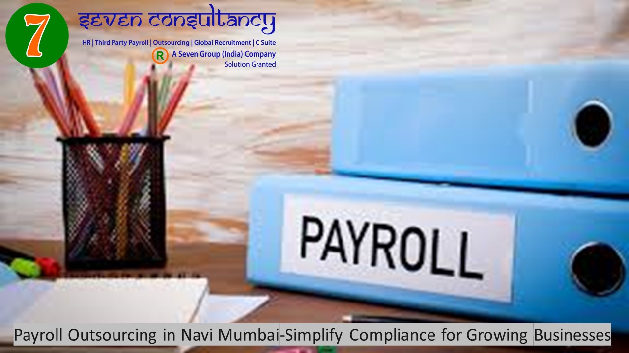 Payroll Outsourcing in Navi Mumbai-Simplify Compliance for Growing Businesses