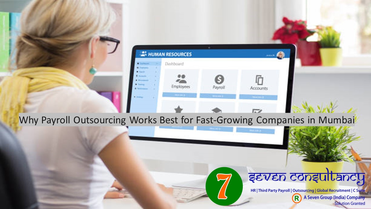 Why Payroll Outsourcing Works Best for Fast-Growing Companies in Mumbai