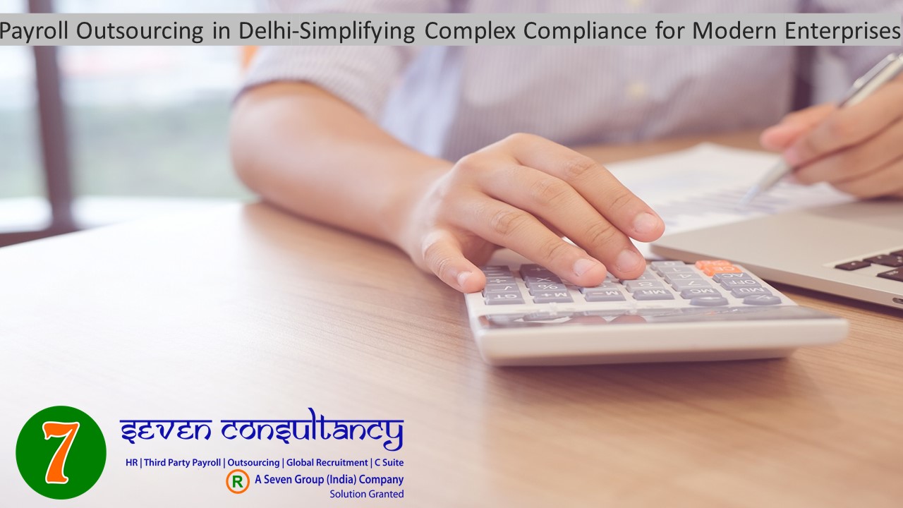 Payroll Outsourcing in Delhi-Simplifying Complex Compliance for Modern Enterprises