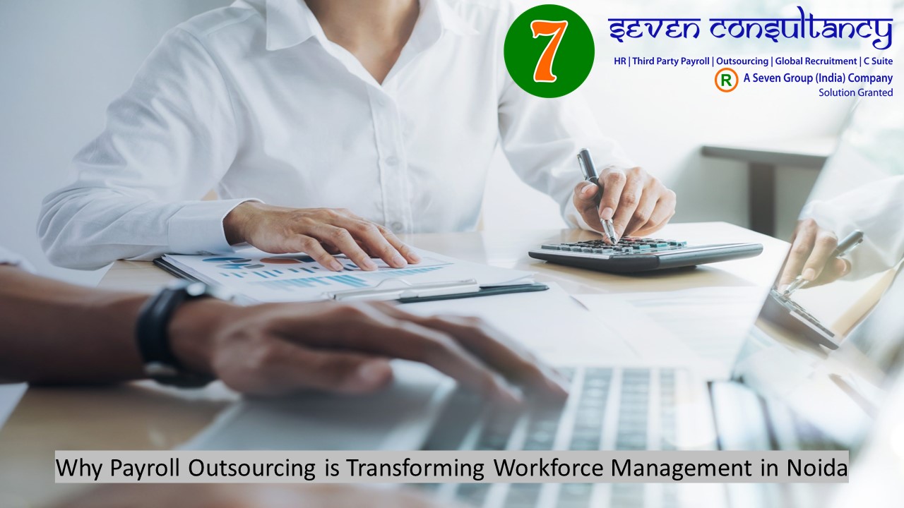 Why Payroll Outsourcing is Transforming Workforce Management in Noida