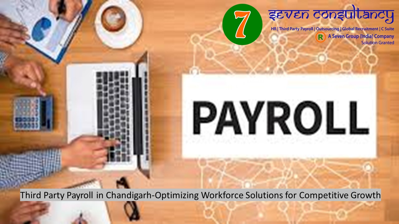 Third Party Payroll in Chandigarh-Optimizing Workforce Solutions for Competitive Growth