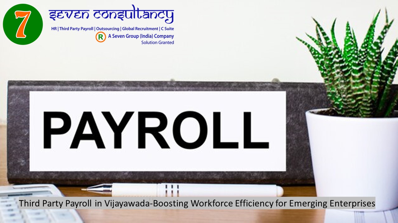 Third Party Payroll in Vijayawada-Boosting Workforce Efficiency for Emerging Enterprises