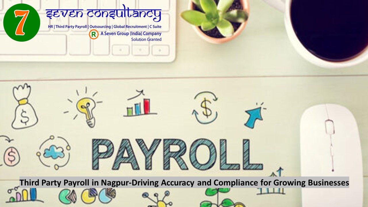Third Party Payroll in Nagpur-Driving Accuracy and Compliance for Growing Businesses