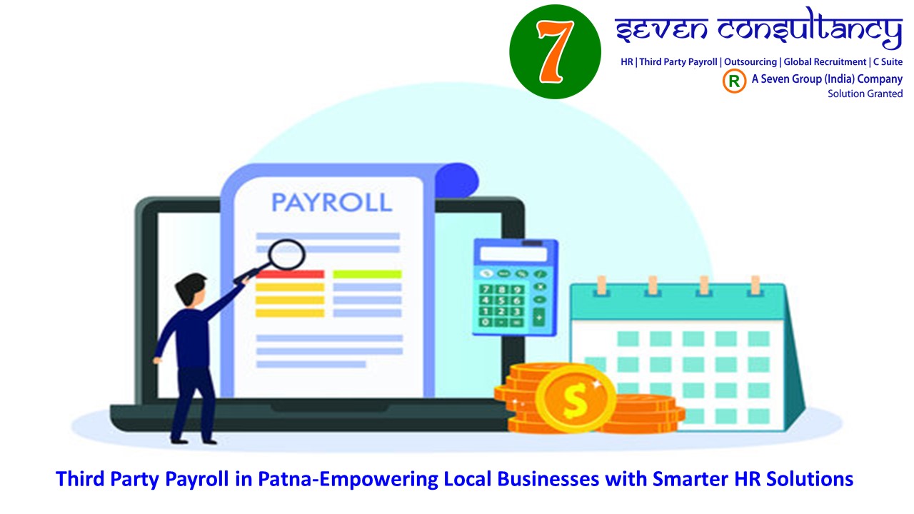 Third Party Payroll in Patna-Empowering Local Businesses with Smarter HR Solutions