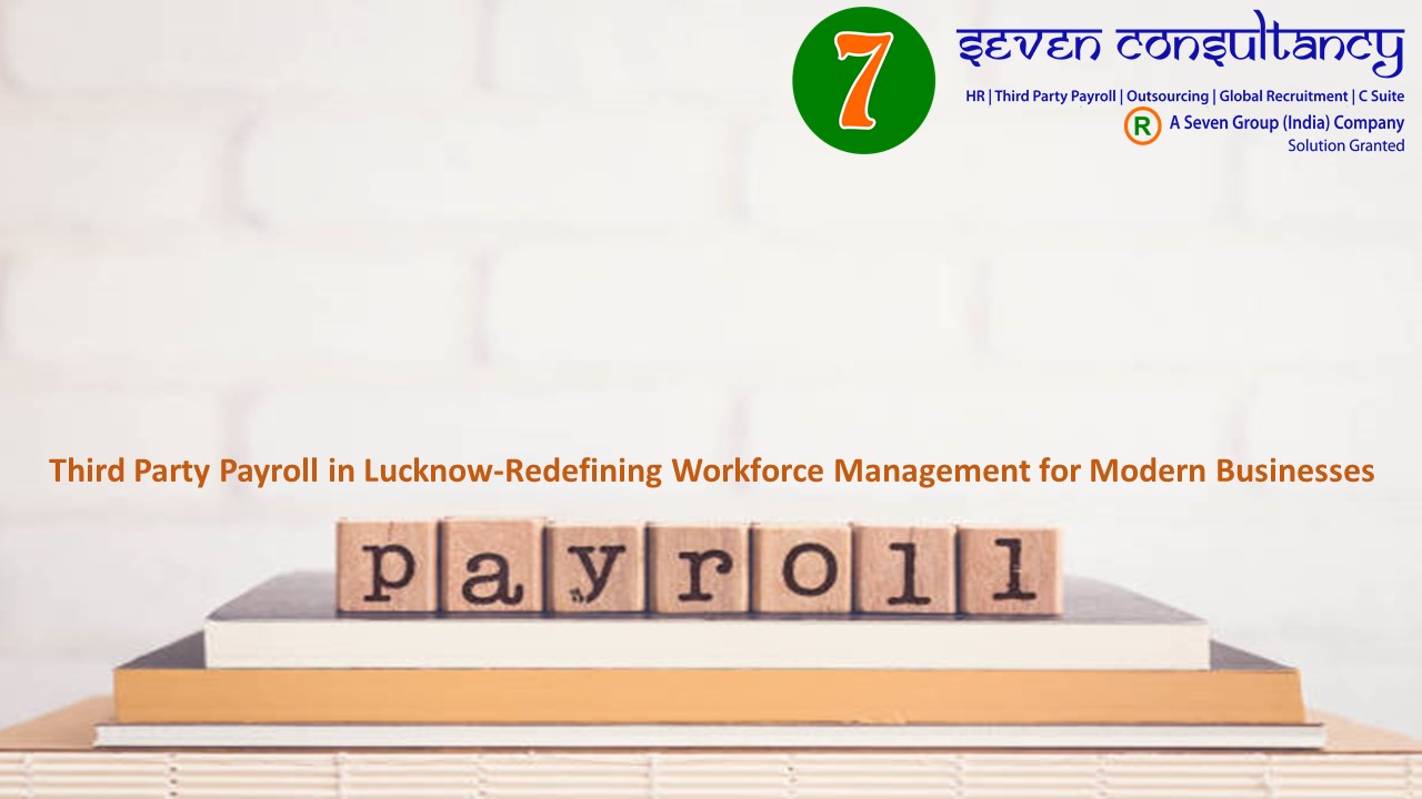 Third Party Payroll in Lucknow-Redefining Workforce Management for Modern Businesses