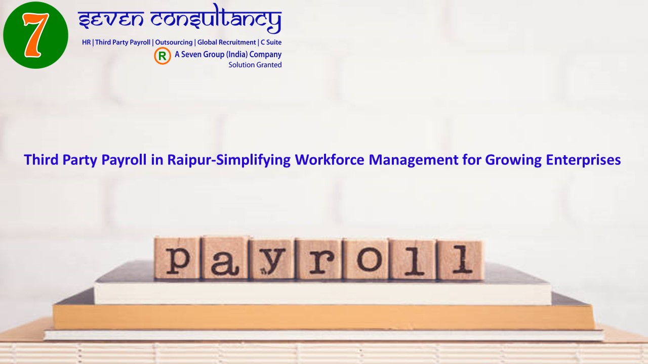Third Party Payroll in Raipur-Simplifying Workforce Management for Growing Enterprises