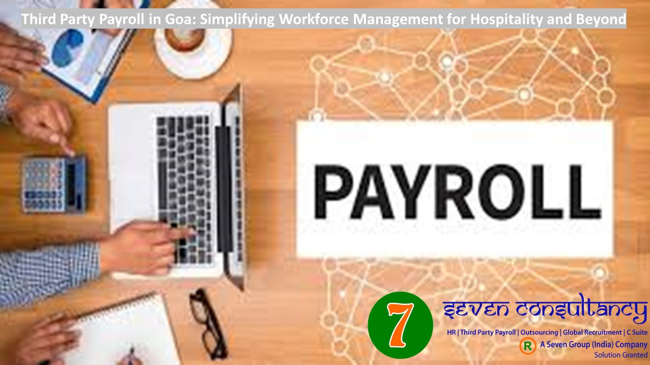 Third Party Payroll in Goa-Simplifying Workforce Management for Hospitality and Beyond