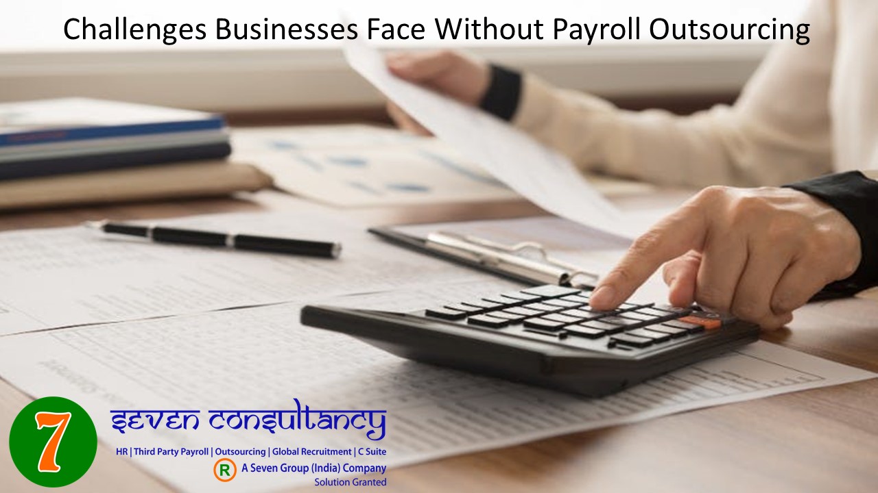 Challenges Businesses Face Without Payroll Outsourcing